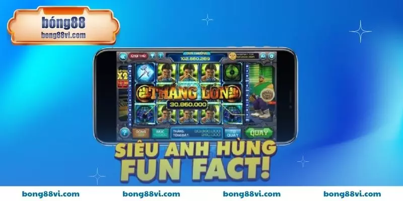 Đặc điểm tuyệt vời của Nổ Hũ Siêu Anh Hùng