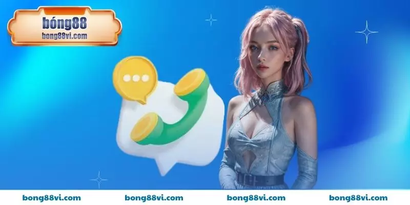 Liên hệ BONG88 - Kênh trao đổi và nhận sự hỗ trợ nhanh nhất